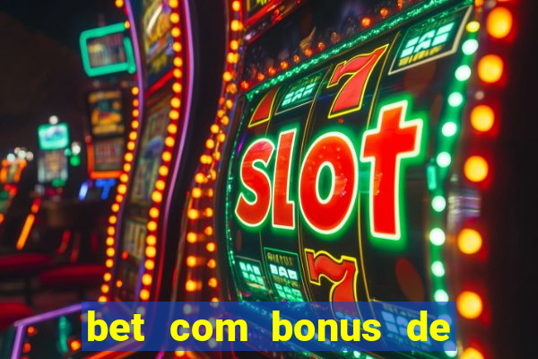 bet com bonus de cadastro sem deposito